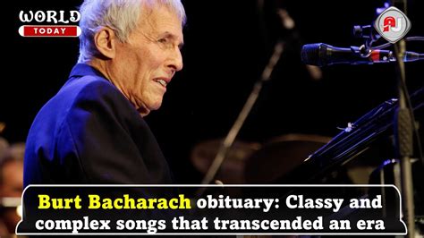 Burt Bacharach obituary: Classy and complex songs that  .